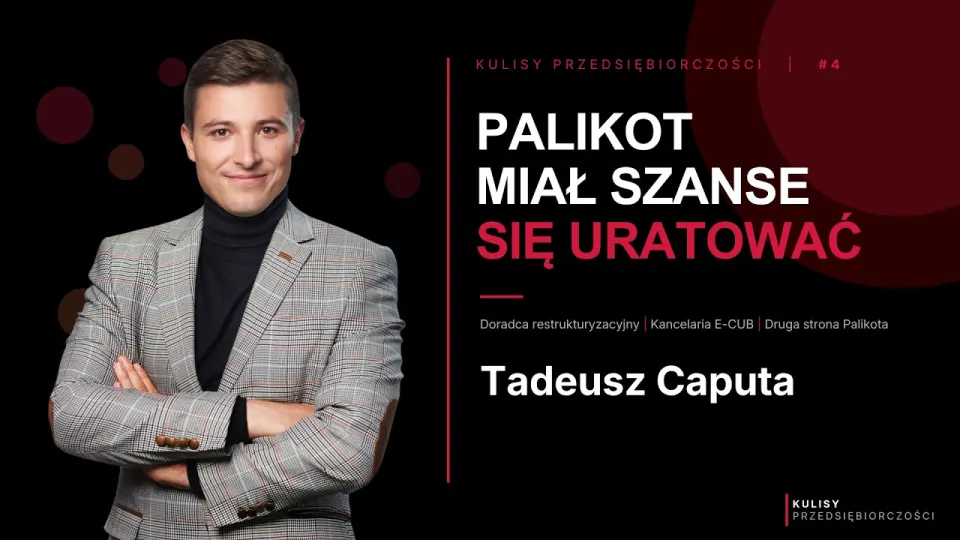 Tadeusz Caputa w podcaście Kulisy Przedsiębiorczości: Palikot miał szanse się uratować